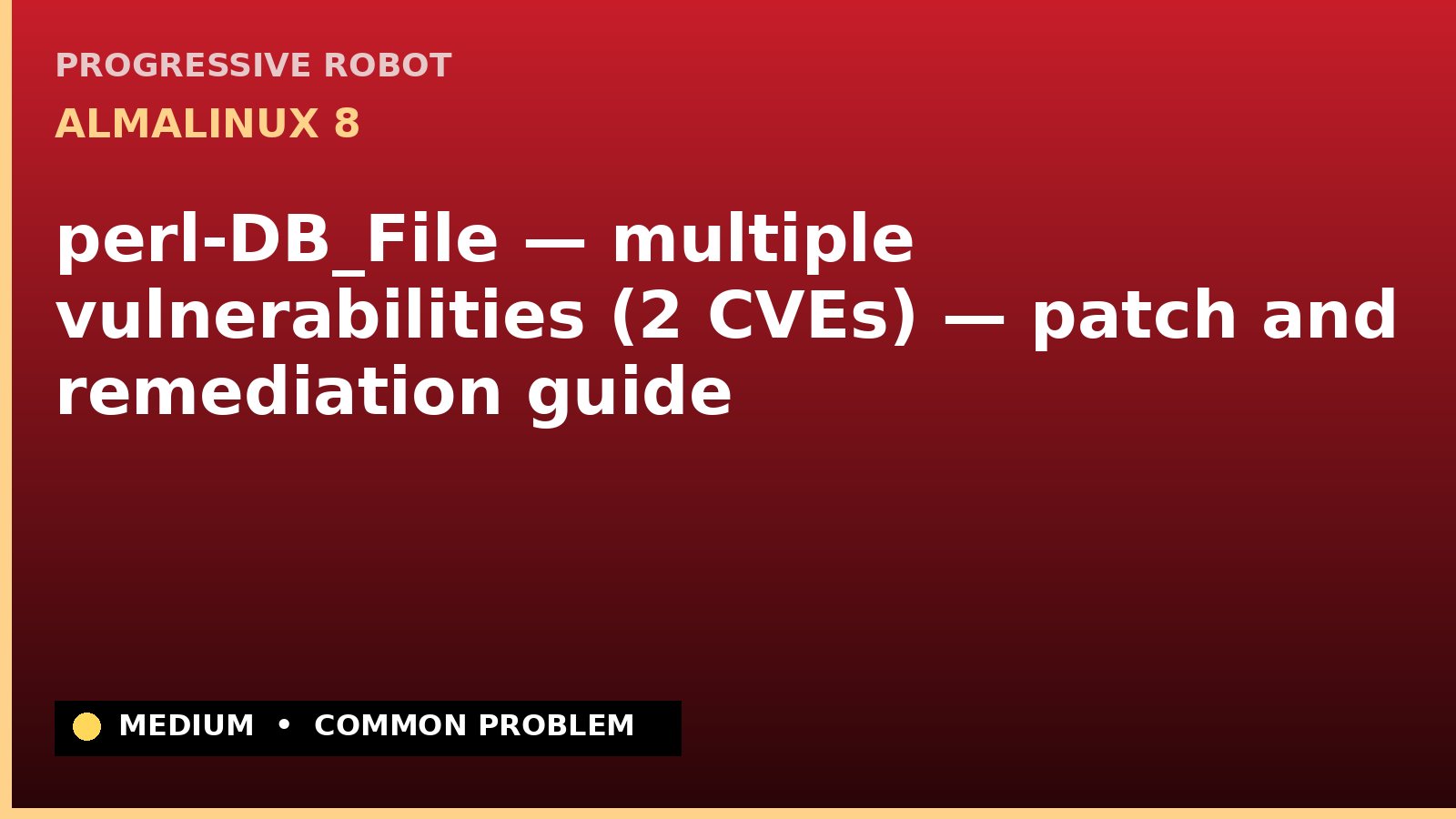 AlmaLinux 8 — perl-DB_File — multiple vulnerabilities (2 CVEs) — patch and remediation guide — diagnosis and fix on AlmaLinux 8