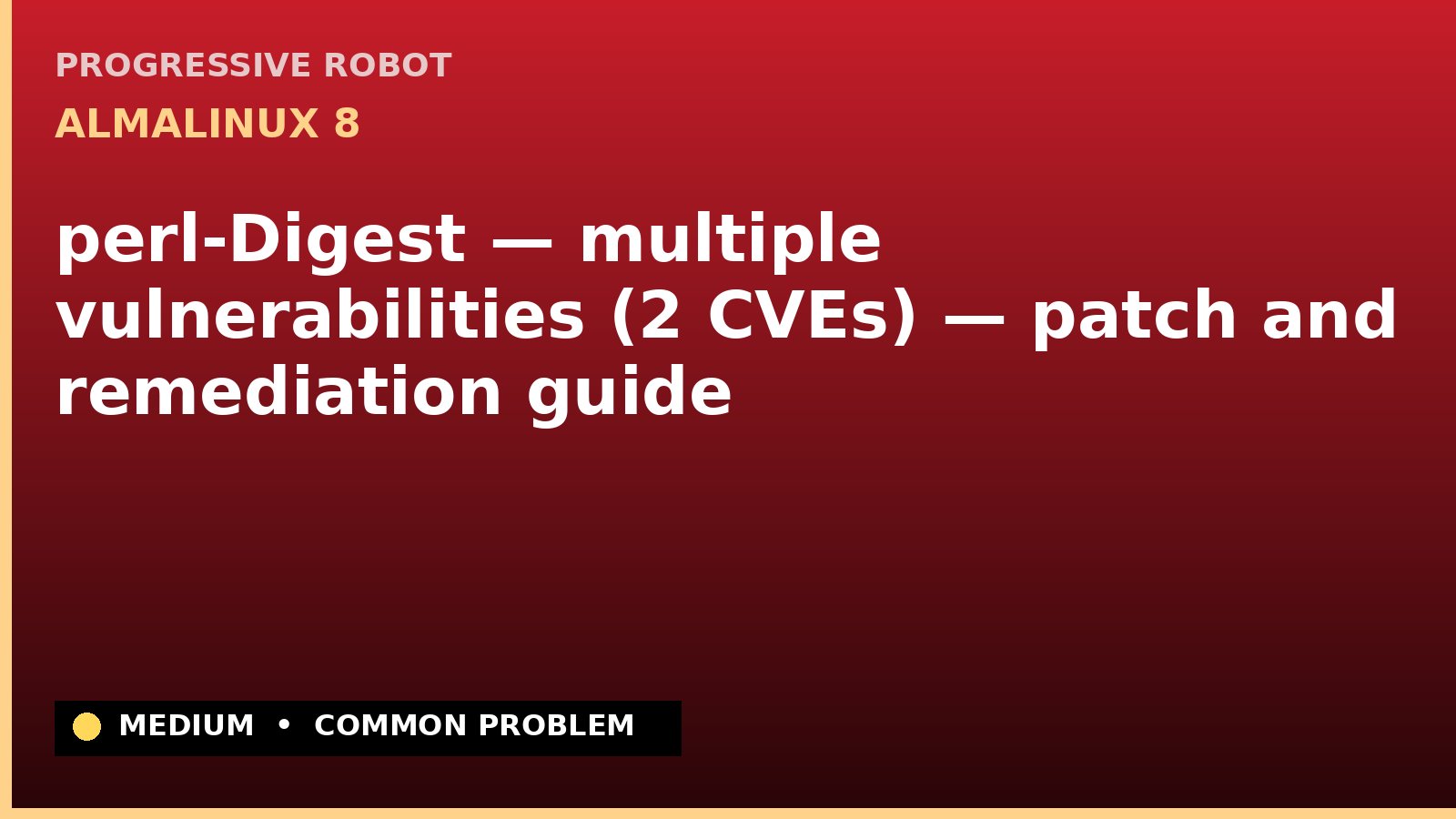 AlmaLinux 8 — perl-Digest — multiple vulnerabilities (2 CVEs) — patch and remediation guide — diagnosis and fix on AlmaLinux 8