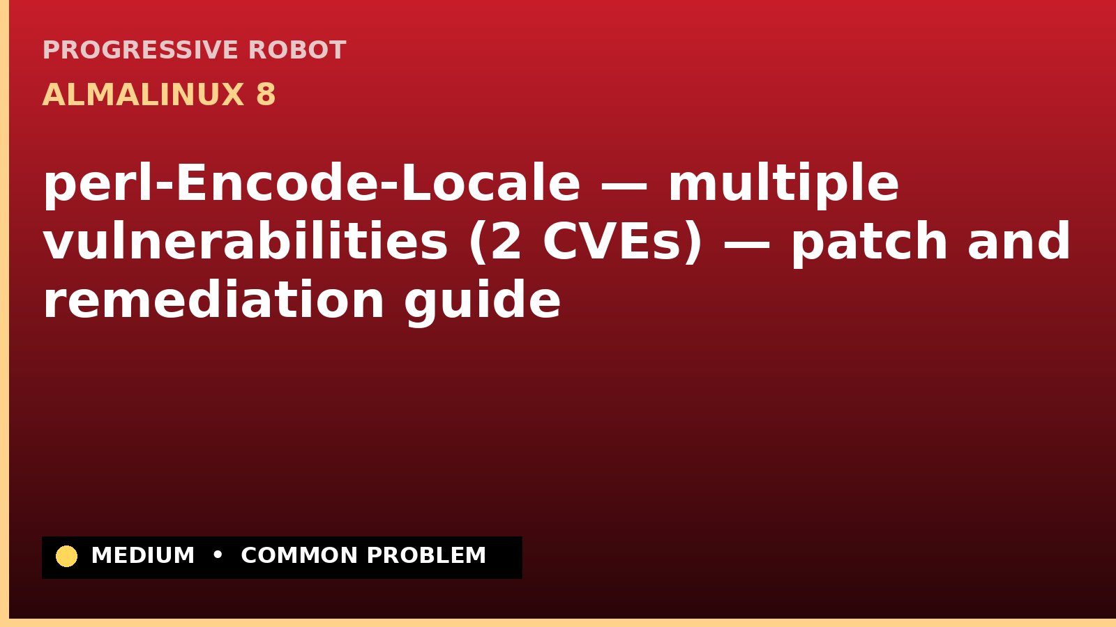 AlmaLinux 8 — perl-Encode-Locale — multiple vulnerabilities (2 CVEs) — patch and remediation guide — diagnosis and fix on AlmaLinux 8