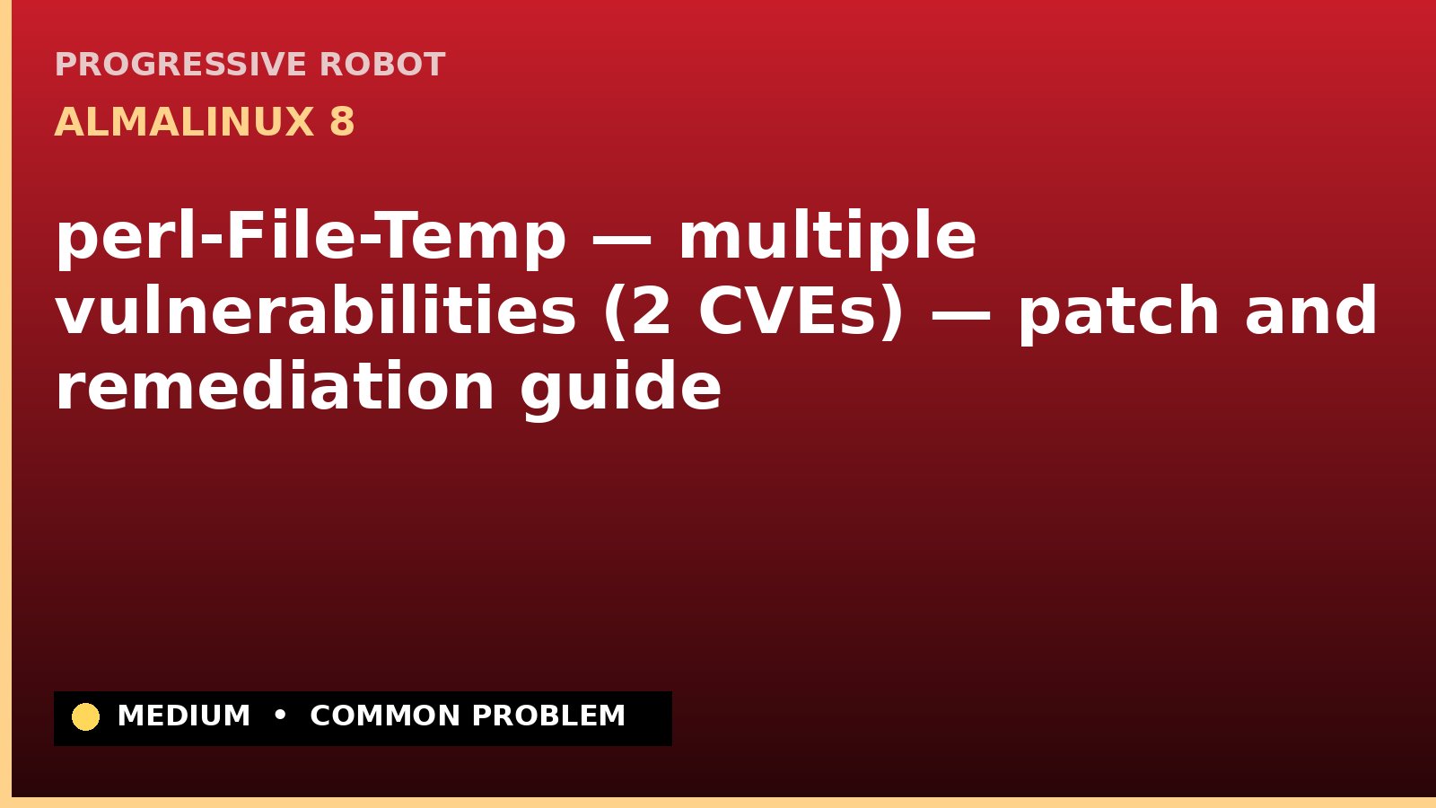 AlmaLinux 8 — perl-File-Temp — multiple vulnerabilities (2 CVEs) — patch and remediation guide — diagnosis and fix on AlmaLinux 8