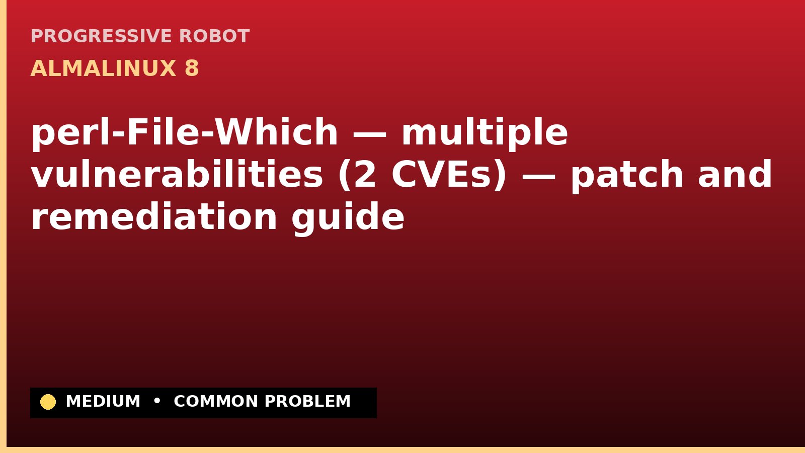 AlmaLinux 8 — perl-File-Which — multiple vulnerabilities (2 CVEs) — patch and remediation guide — diagnosis and fix on AlmaLinux 8