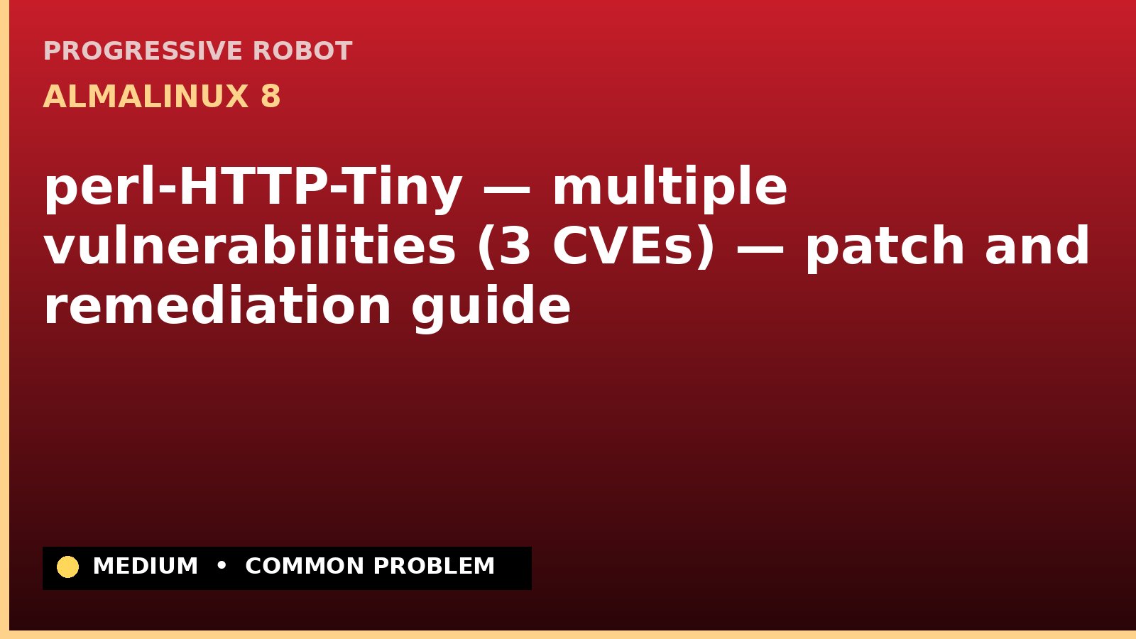 AlmaLinux 8 — perl-HTTP-Tiny — multiple vulnerabilities (3 CVEs) — patch and remediation guide — diagnosis and fix on AlmaLinux 8