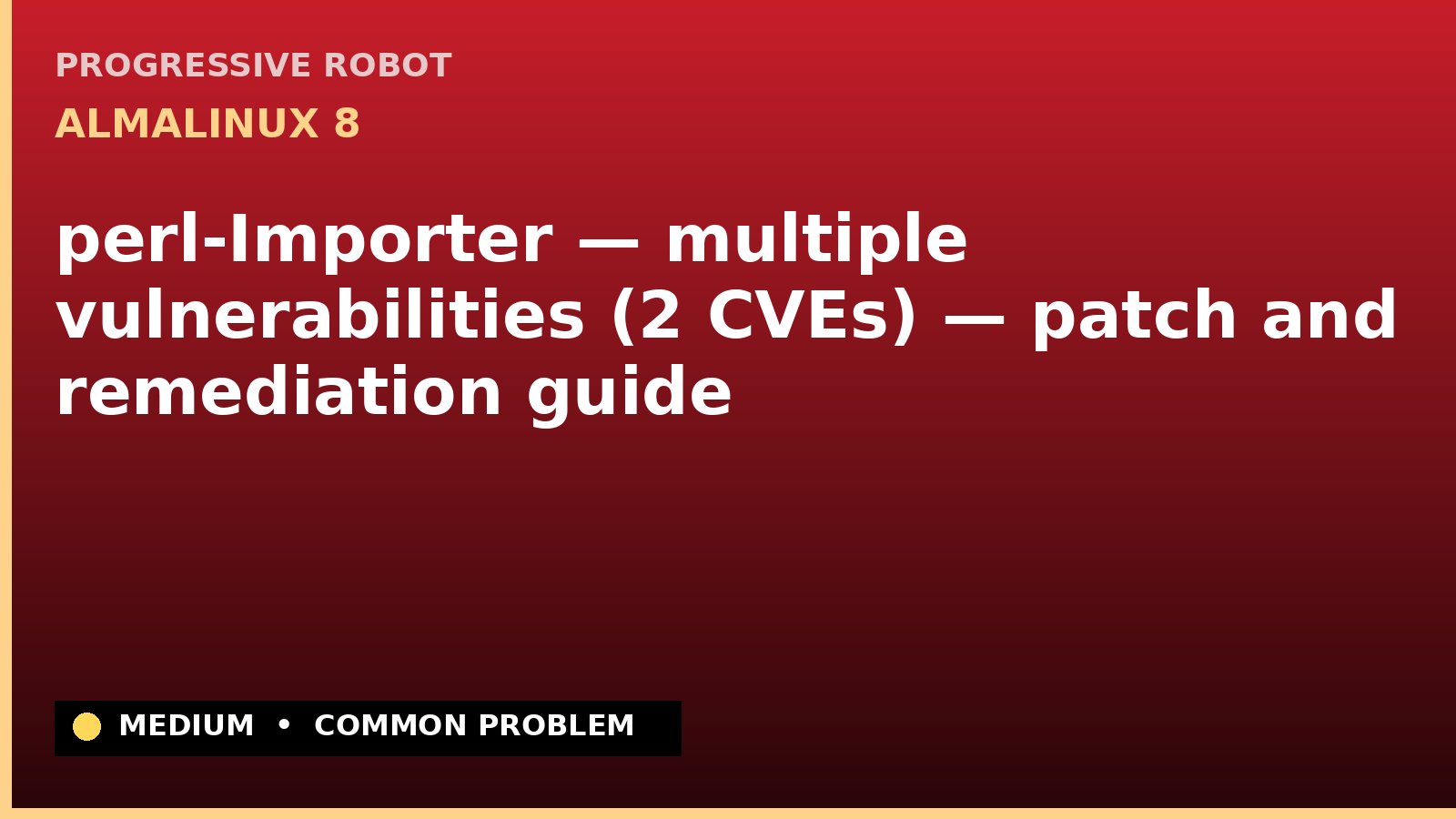 AlmaLinux 8 — perl-Importer — multiple vulnerabilities (2 CVEs) — patch and remediation guide — diagnosis and fix on AlmaLinux 8