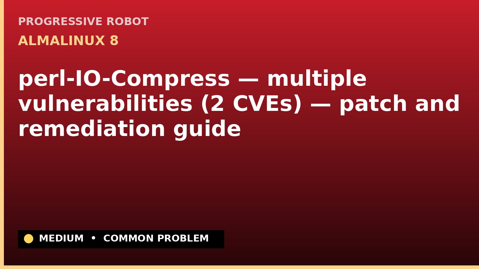 AlmaLinux 8 — perl-IO-Compress — multiple vulnerabilities (2 CVEs) — patch and remediation guide — diagnosis and fix on AlmaLinux 8