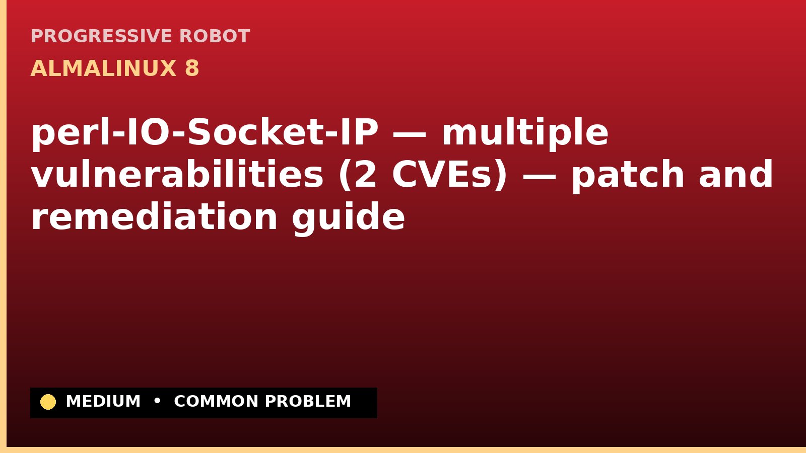 AlmaLinux 8 — perl-IO-Socket-IP — multiple vulnerabilities (2 CVEs) — patch and remediation guide — diagnosis and fix on AlmaLinux 8