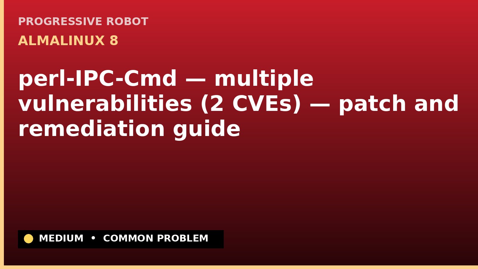 AlmaLinux 8 — perl-IPC-Cmd — multiple vulnerabilities (2 CVEs) — patch and remediation guide — diagnosis and fix on AlmaLinux 8