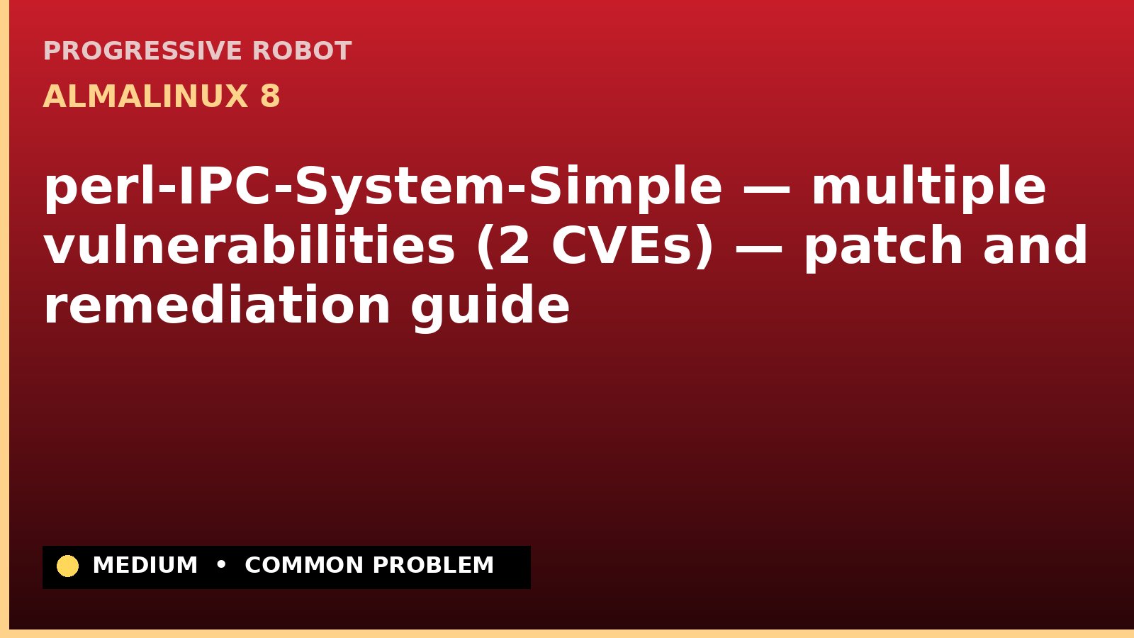 AlmaLinux 8 — perl-IPC-System-Simple — multiple vulnerabilities (2 CVEs) — patch and remediation guide — diagnosis and fix on AlmaLinux 8