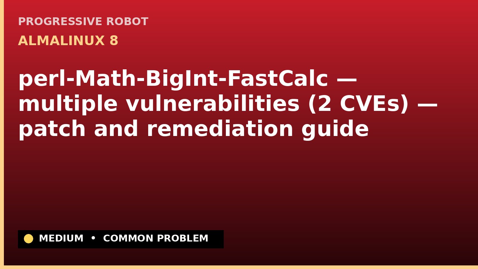 AlmaLinux 8 — perl-Math-BigInt-FastCalc — multiple vulnerabilities (2 CVEs) — patch and remediation guide — diagnosis and fix on AlmaLinux 8