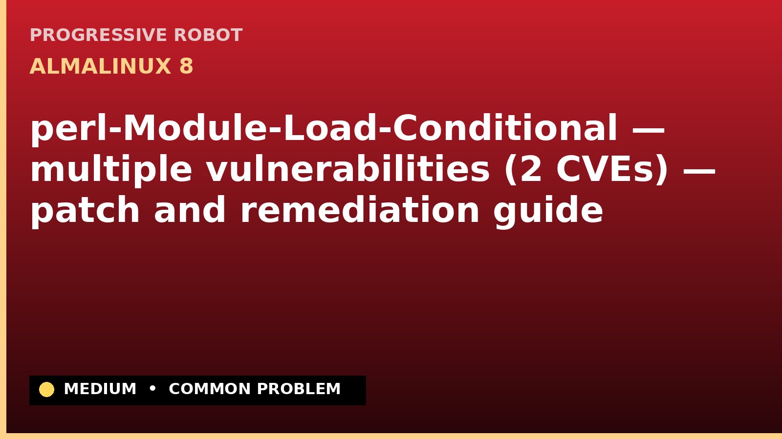 AlmaLinux 8 — perl-Module-Load-Conditional — multiple vulnerabilities (2 CVEs) — patch and remediation guide — diagnosis and fix on AlmaLinux 8