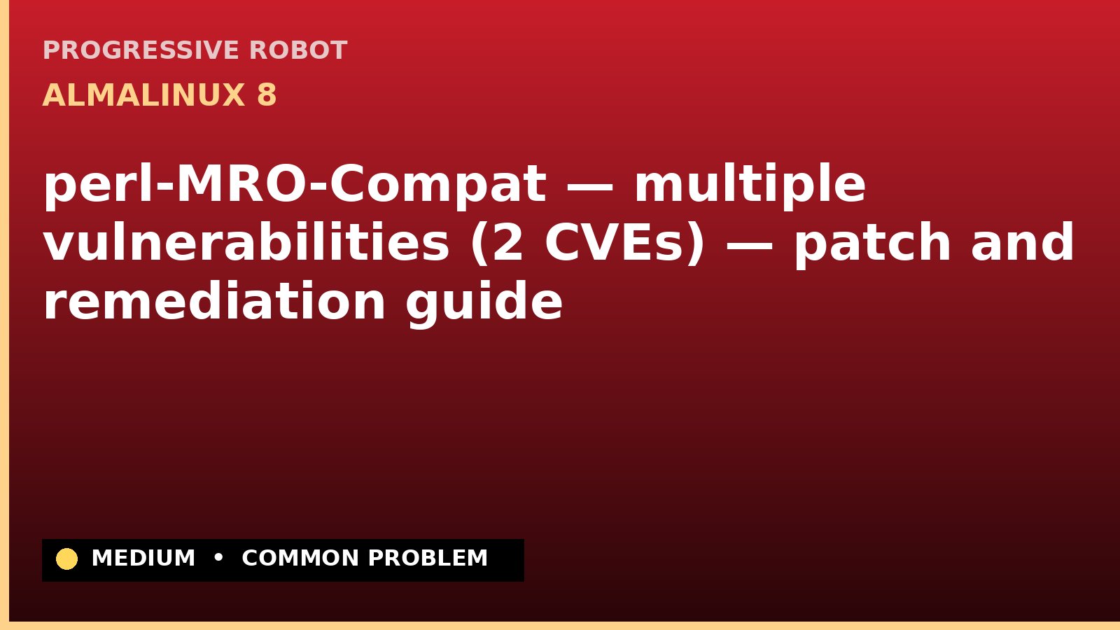 AlmaLinux 8 — perl-MRO-Compat — multiple vulnerabilities (2 CVEs) — patch and remediation guide — diagnosis and fix on AlmaLinux 8