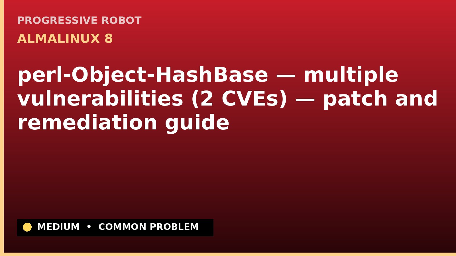 AlmaLinux 8 — perl-Object-HashBase — multiple vulnerabilities (2 CVEs) — patch and remediation guide — diagnosis and fix on AlmaLinux 8