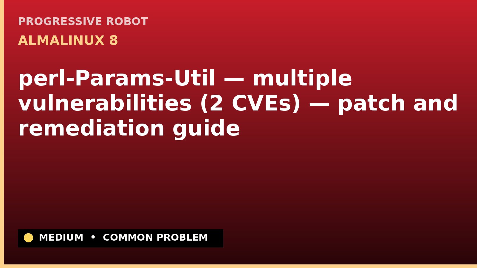 AlmaLinux 8 — perl-Params-Util — multiple vulnerabilities (2 CVEs) — patch and remediation guide — diagnosis and fix on AlmaLinux 8
