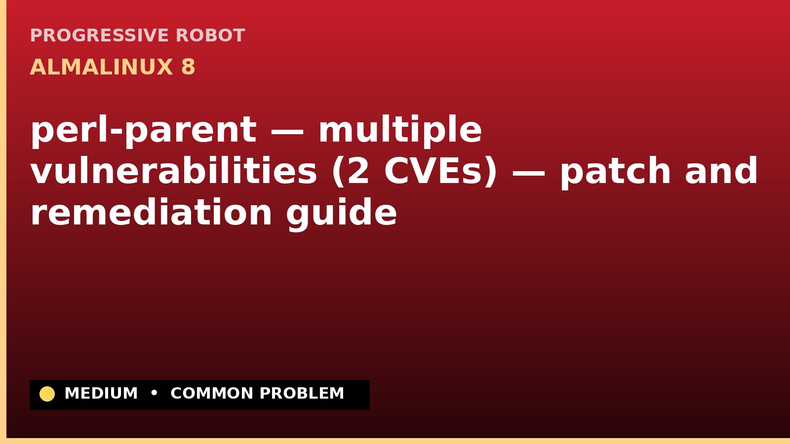 AlmaLinux 8 — perl-parent — multiple vulnerabilities (2 CVEs) — patch and remediation guide — diagnosis and fix on AlmaLinux 8