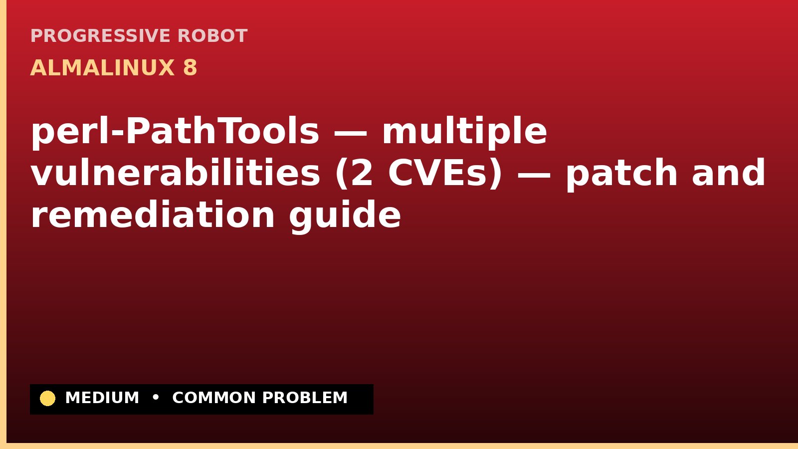 AlmaLinux 8 — perl-PathTools — multiple vulnerabilities (2 CVEs) — patch and remediation guide — diagnosis and fix on AlmaLinux 8