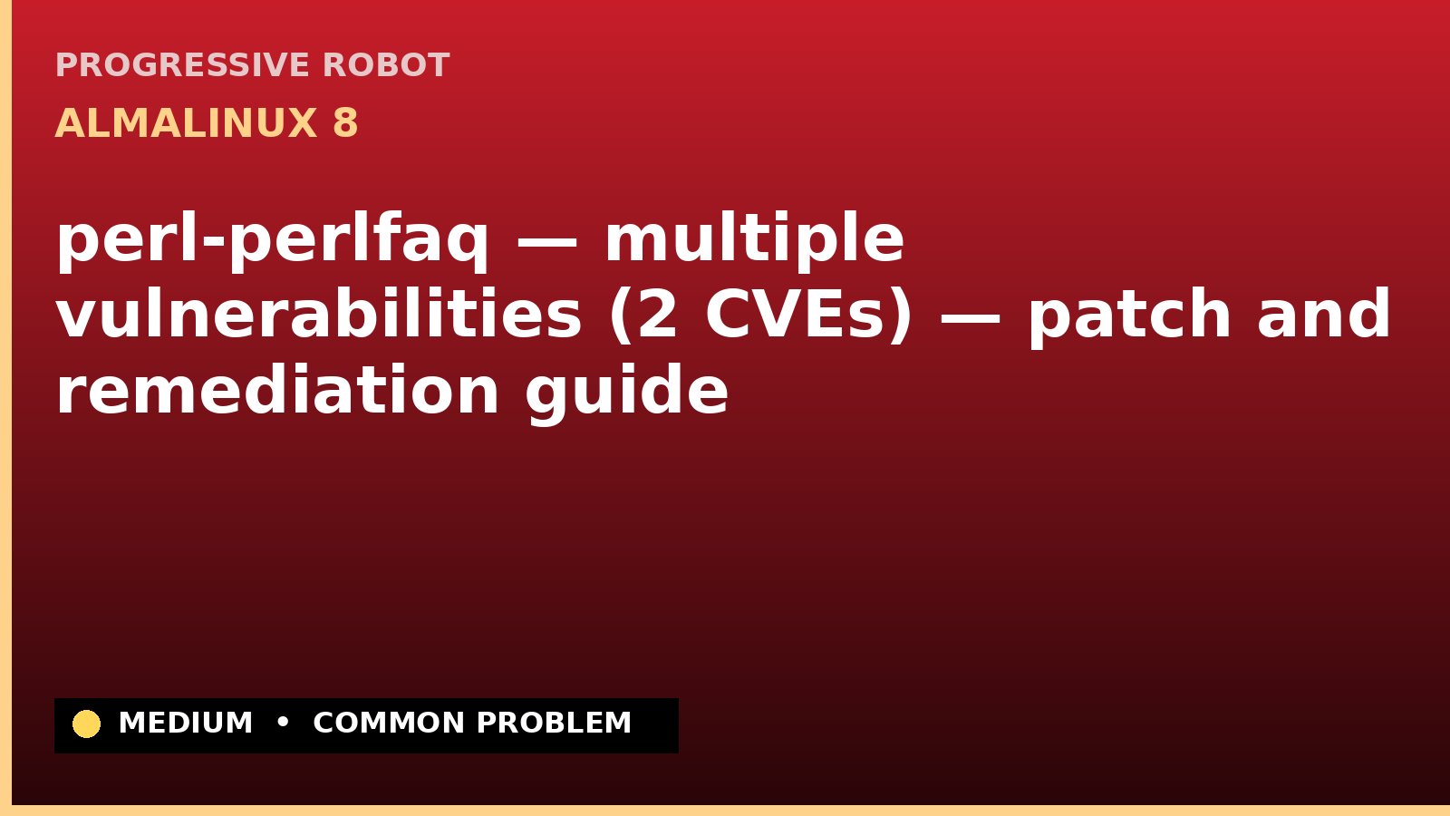 AlmaLinux 8 — perl-perlfaq — multiple vulnerabilities (2 CVEs) — patch and remediation guide — diagnosis and fix on AlmaLinux 8