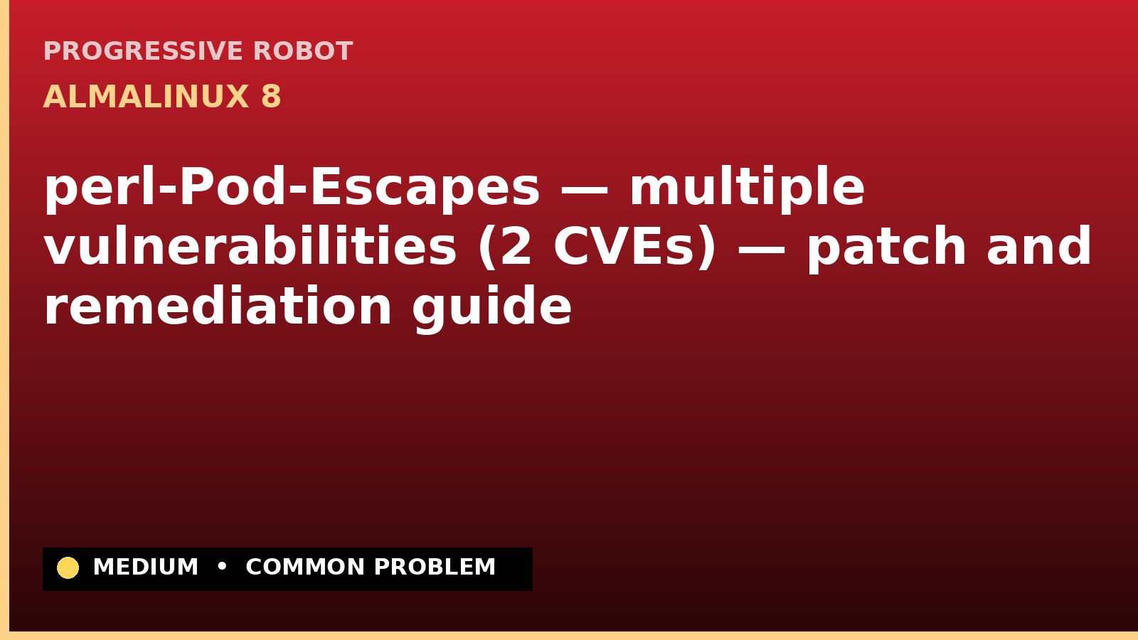 AlmaLinux 8 — perl-Pod-Escapes — multiple vulnerabilities (2 CVEs) — patch and remediation guide — diagnosis and fix on AlmaLinux 8