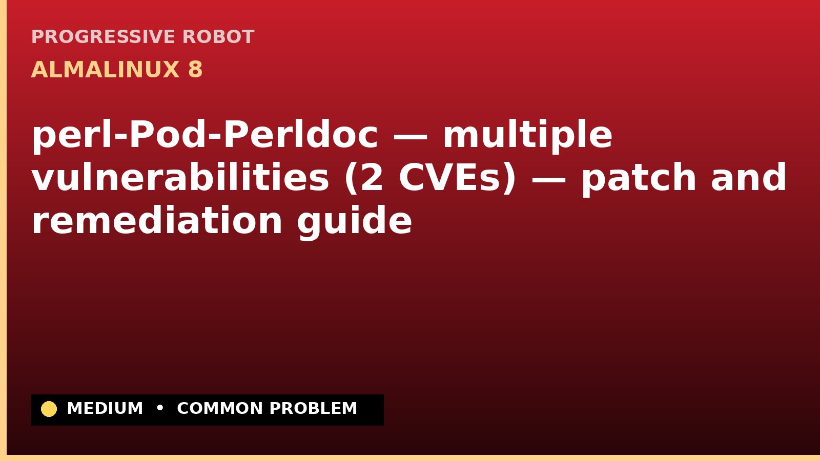 AlmaLinux 8 — perl-Pod-Perldoc — multiple vulnerabilities (2 CVEs) — patch and remediation guide — diagnosis and fix on AlmaLinux 8