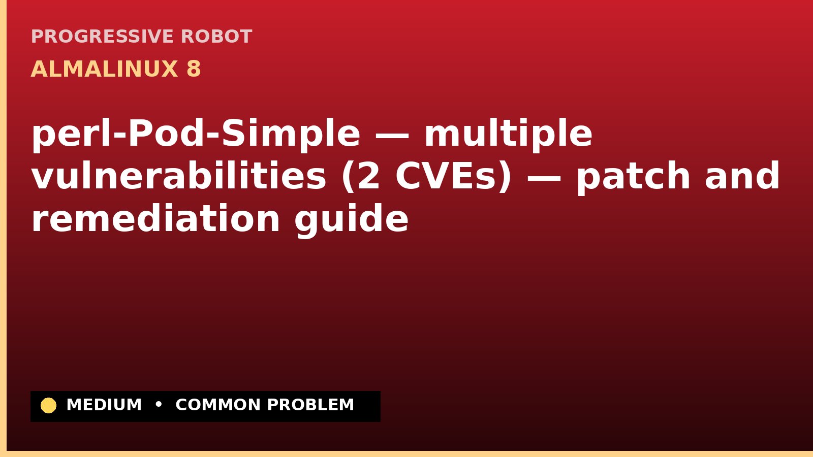 AlmaLinux 8 — perl-Pod-Simple — multiple vulnerabilities (2 CVEs) — patch and remediation guide — diagnosis and fix on AlmaLinux 8
