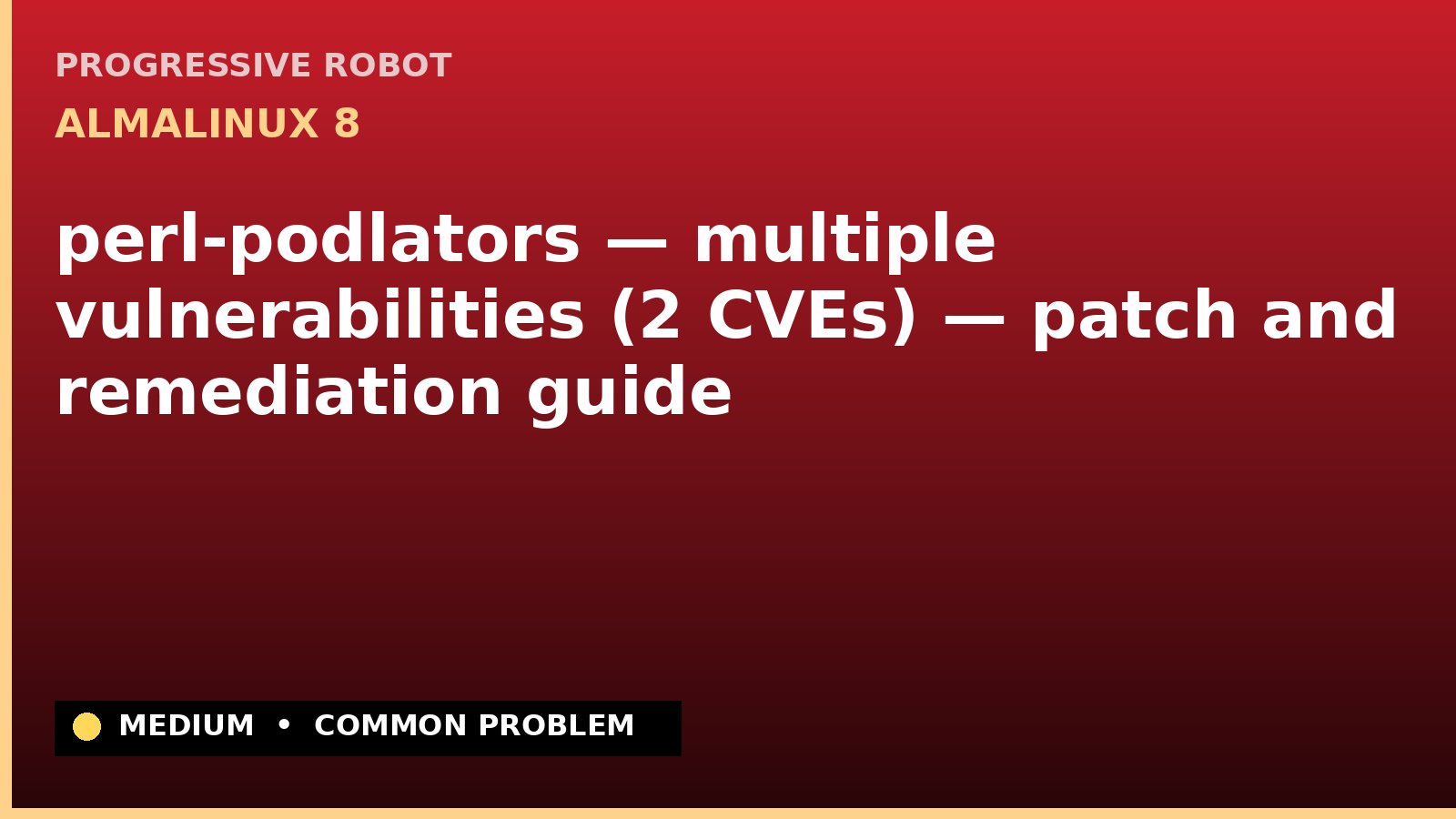 AlmaLinux 8 — perl-podlators — multiple vulnerabilities (2 CVEs) — patch and remediation guide — diagnosis and fix on AlmaLinux 8