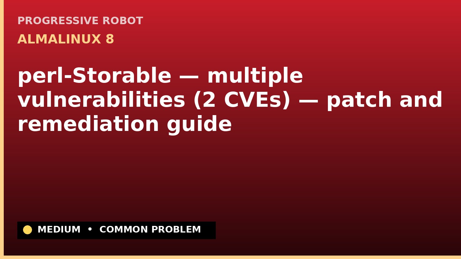 AlmaLinux 8 — perl-Storable — multiple vulnerabilities (2 CVEs) — patch and remediation guide — diagnosis and fix on AlmaLinux 8