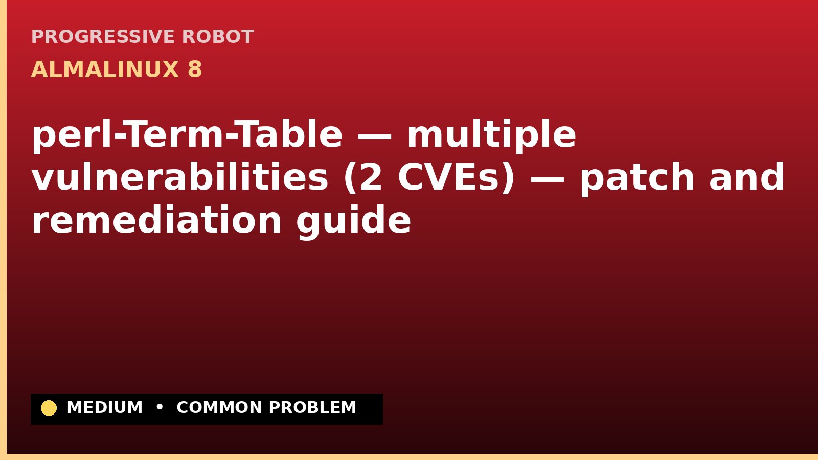 AlmaLinux 8 — perl-Term-Table — multiple vulnerabilities (2 CVEs) — patch and remediation guide — diagnosis and fix on AlmaLinux 8