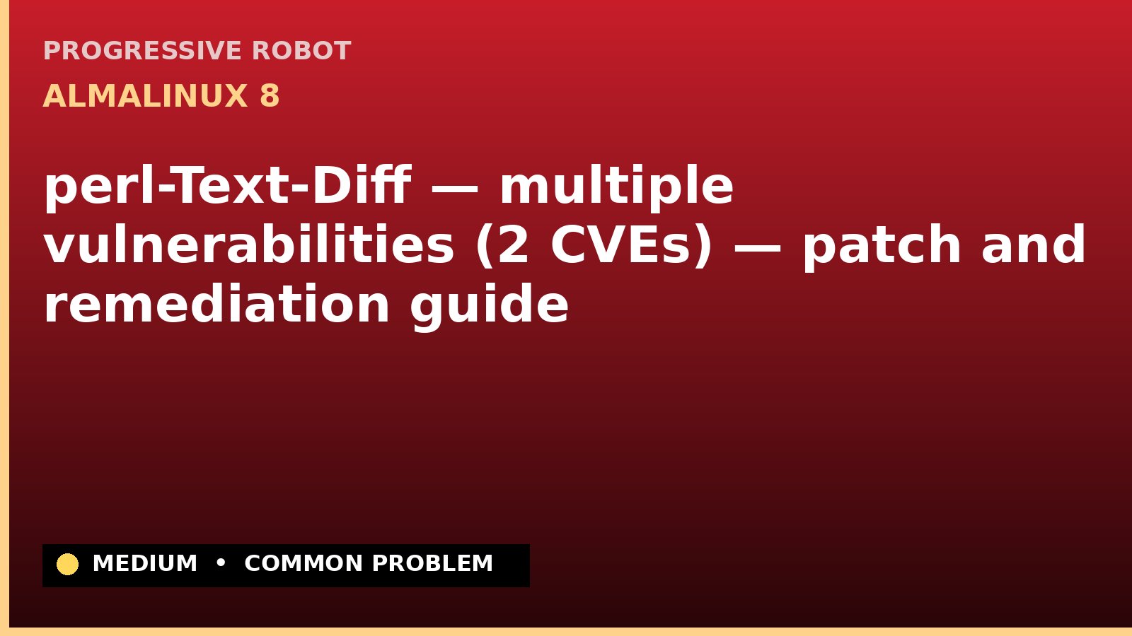 AlmaLinux 8 — perl-Text-Diff — multiple vulnerabilities (2 CVEs) — patch and remediation guide — diagnosis and fix on AlmaLinux 8