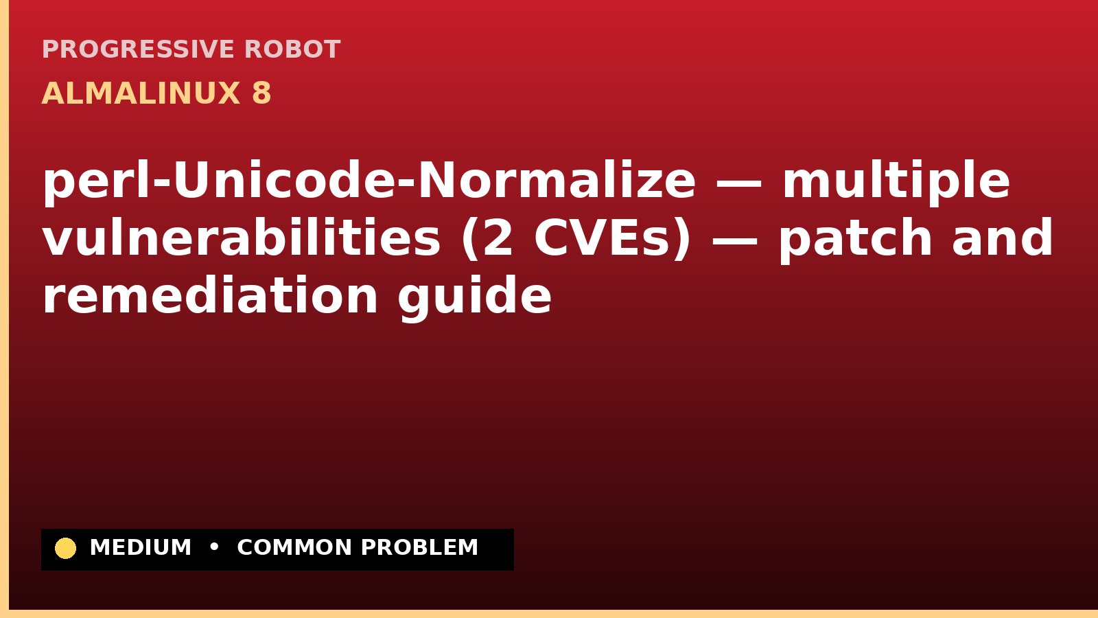 AlmaLinux 8 — perl-Unicode-Normalize — multiple vulnerabilities (2 CVEs) — patch and remediation guide — diagnosis and fix on AlmaLinux 8