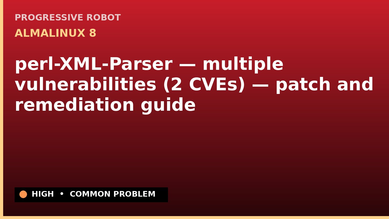 AlmaLinux 8 — perl-XML-Parser — multiple vulnerabilities (2 CVEs) — patch and remediation guide — diagnosis and fix on AlmaLinux 8