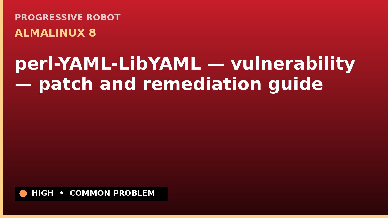 AlmaLinux 8 — perl-YAML-LibYAML — vulnerability — patch and remediation guide — diagnosis and fix on AlmaLinux 8