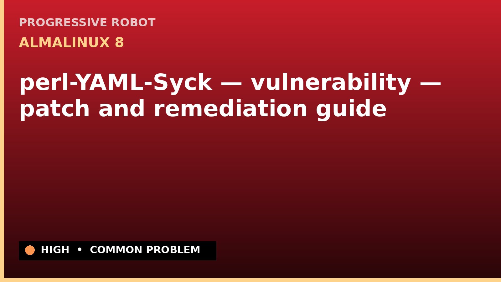 AlmaLinux 8 — perl-YAML-Syck — vulnerability — patch and remediation guide — diagnosis and fix on AlmaLinux 8