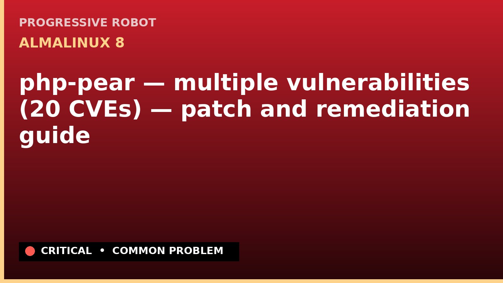 AlmaLinux 8 — php-pear — multiple vulnerabilities (20 CVEs) — patch and remediation guide — diagnosis and fix on AlmaLinux 8