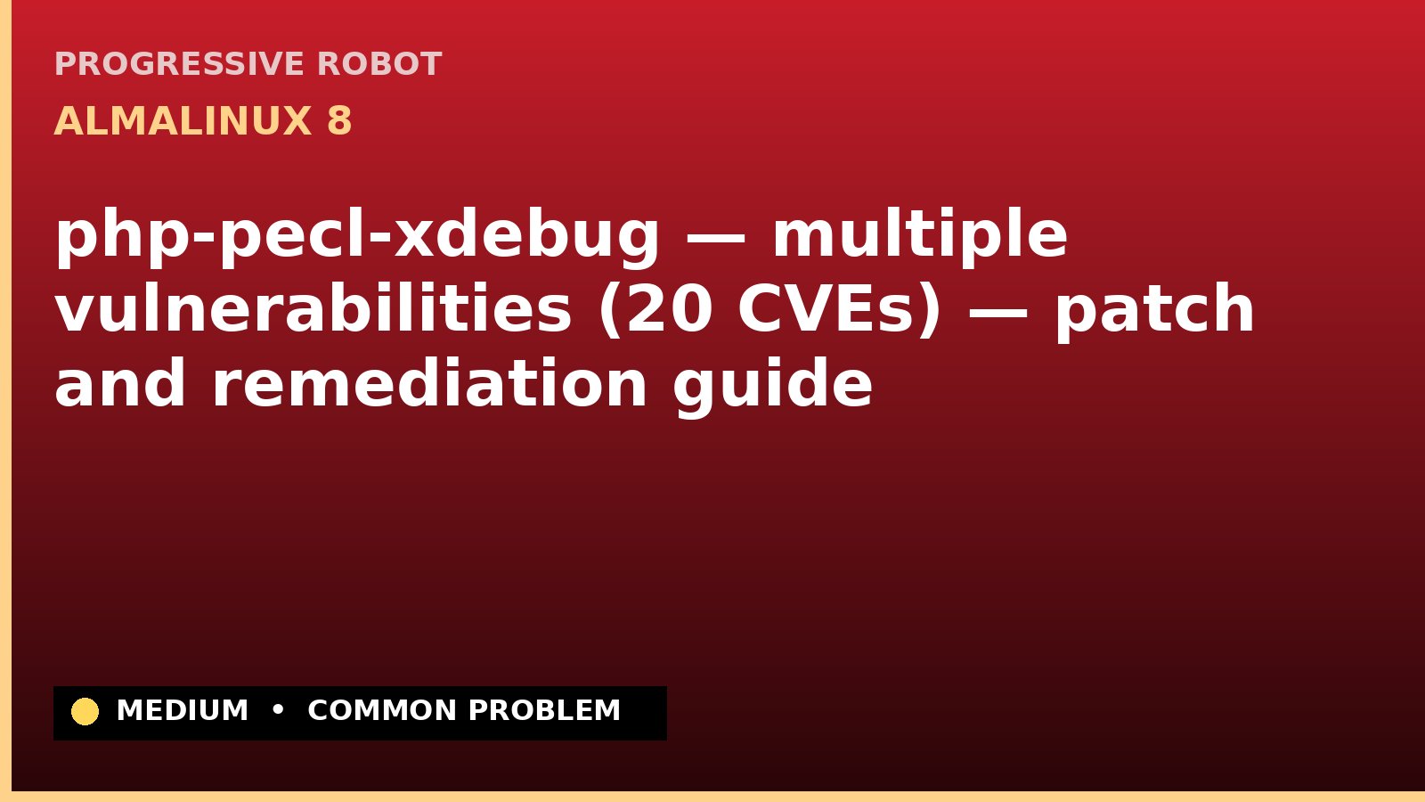 AlmaLinux 8 — php-pecl-xdebug — multiple vulnerabilities (20 CVEs) — patch and remediation guide — diagnosis and fix on AlmaLinux 8