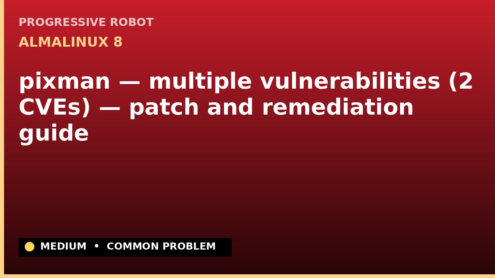 AlmaLinux 8 — pixman — multiple vulnerabilities (2 CVEs) — patch and remediation guide — diagnosis and fix on AlmaLinux 8