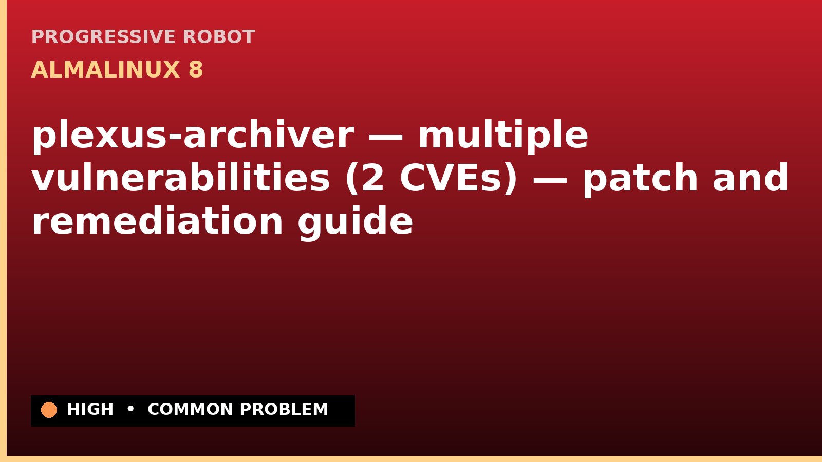 AlmaLinux 8 — plexus-archiver — multiple vulnerabilities (2 CVEs) — patch and remediation guide — diagnosis and fix on AlmaLinux 8
