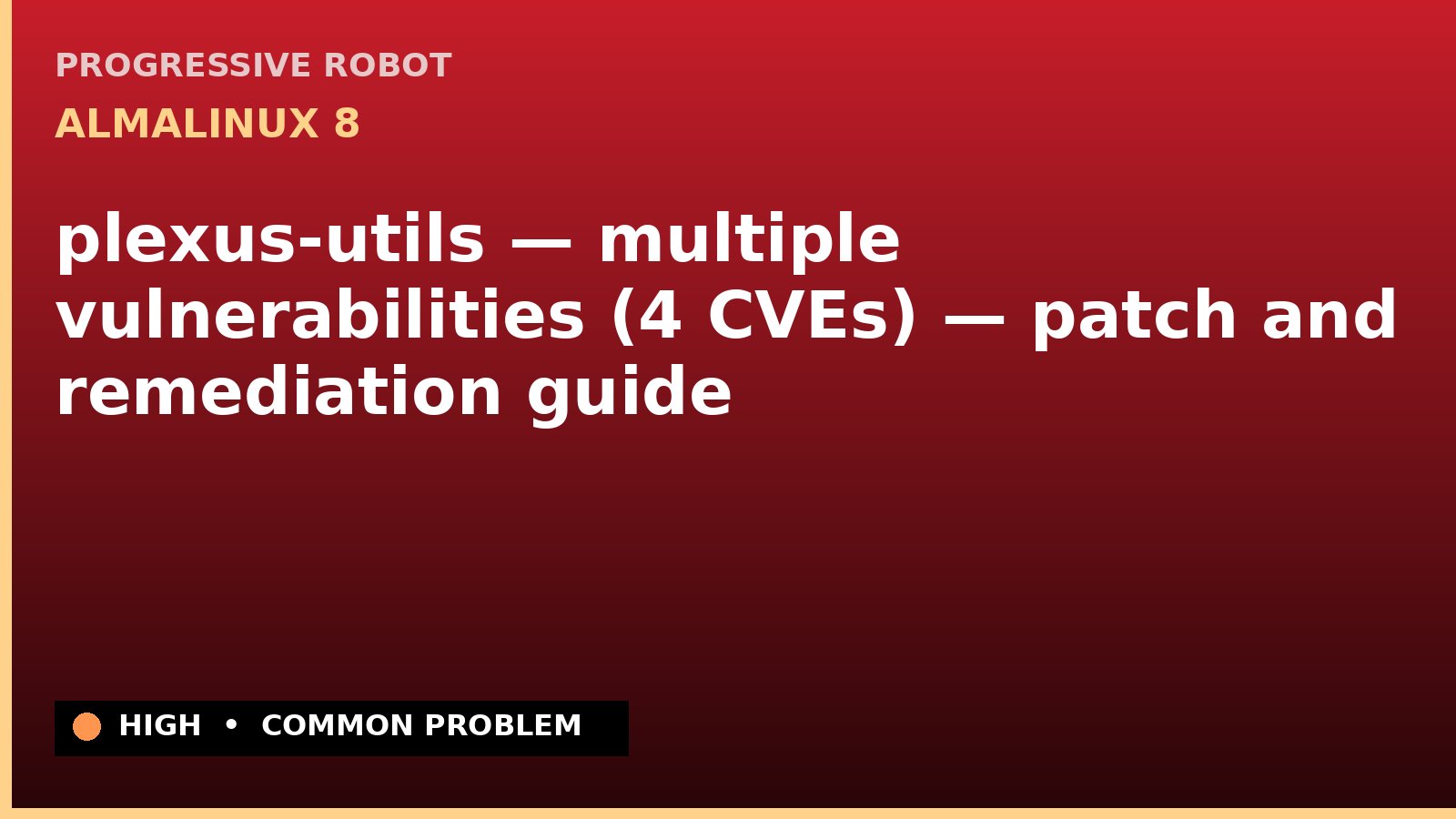 AlmaLinux 8 — plexus-utils — multiple vulnerabilities (4 CVEs) — patch and remediation guide — diagnosis and fix on AlmaLinux 8
