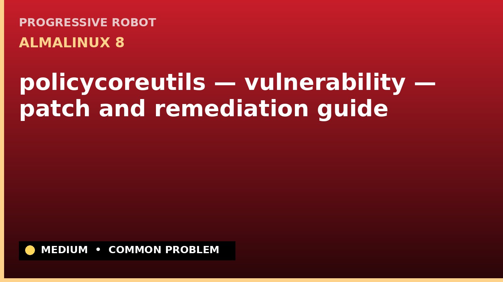 AlmaLinux 8 — policycoreutils — vulnerability — patch and remediation guide — diagnosis and fix on AlmaLinux 8