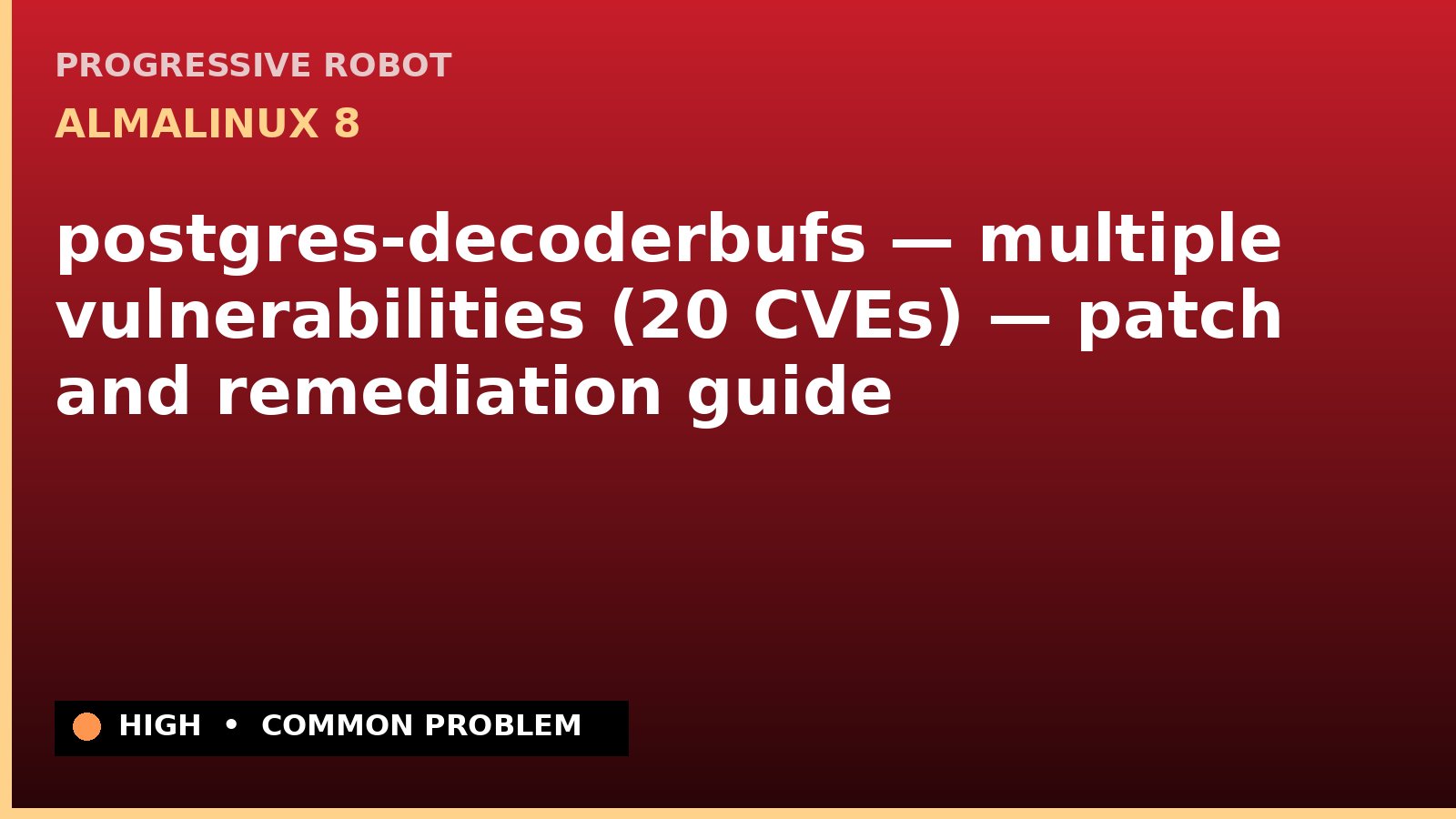 AlmaLinux 8 — postgres-decoderbufs — multiple vulnerabilities (20 CVEs) — patch and remediation guide — diagnosis and fix on AlmaLinux 8