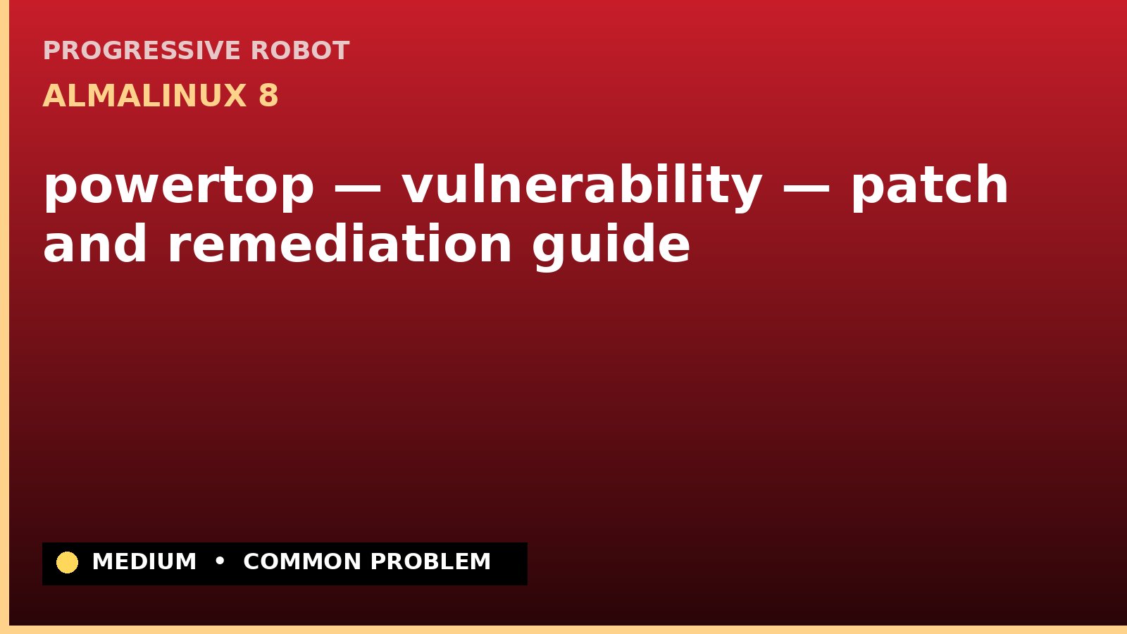 AlmaLinux 8 — powertop — vulnerability — patch and remediation guide — diagnosis and fix on AlmaLinux 8