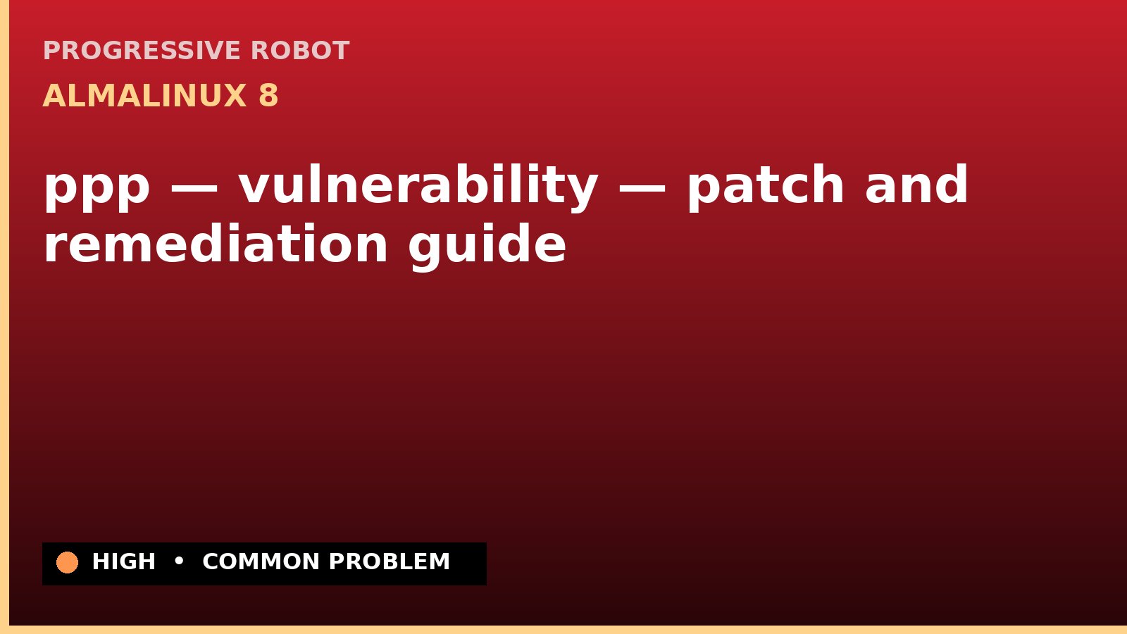 AlmaLinux 8 — ppp — vulnerability — patch and remediation guide — diagnosis and fix on AlmaLinux 8