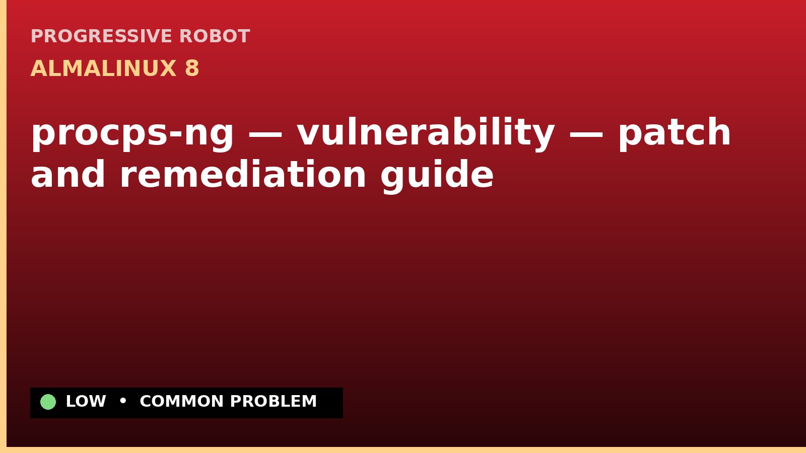 AlmaLinux 8 — procps-ng — vulnerability — patch and remediation guide — diagnosis and fix on AlmaLinux 8