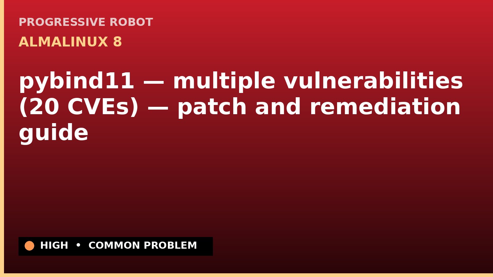 AlmaLinux 8 — pybind11 — multiple vulnerabilities (20 CVEs) — patch and remediation guide — diagnosis and fix on AlmaLinux 8