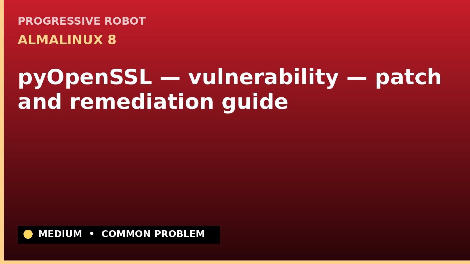 AlmaLinux 8 — pyOpenSSL — vulnerability — patch and remediation guide — diagnosis and fix on AlmaLinux 8