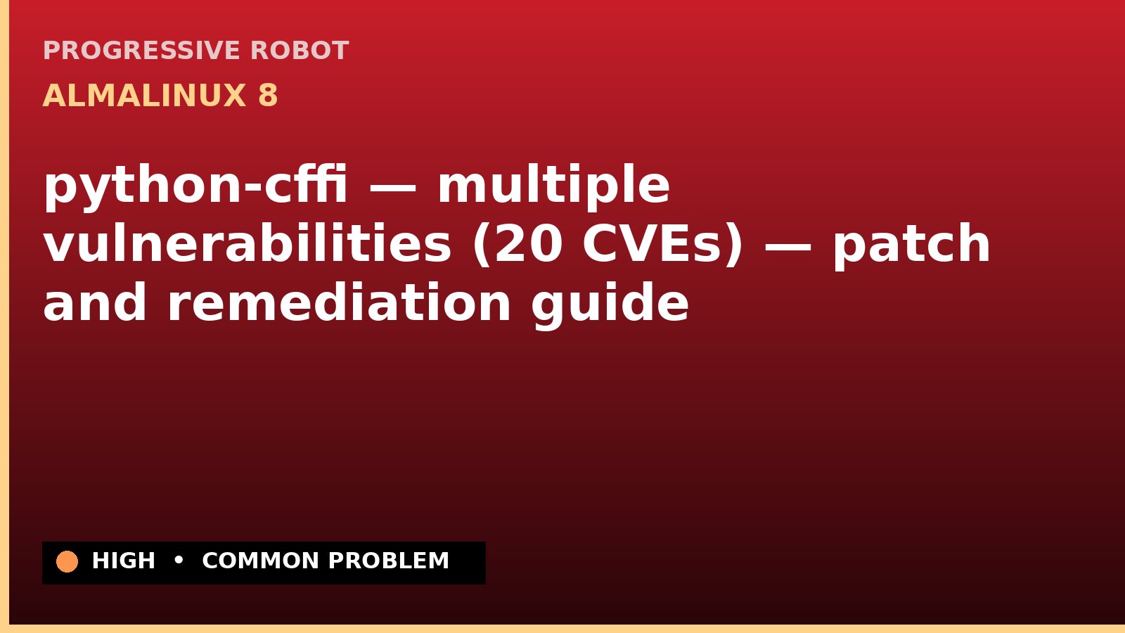 AlmaLinux 8 — python-cffi — multiple vulnerabilities (20 CVEs) — patch and remediation guide — diagnosis and fix on AlmaLinux 8