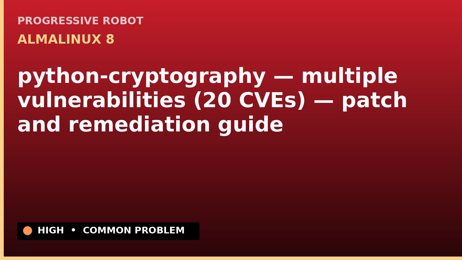 AlmaLinux 8 — python-cryptography — multiple vulnerabilities (20 CVEs) — patch and remediation guide — diagnosis and fix on AlmaLinux 8