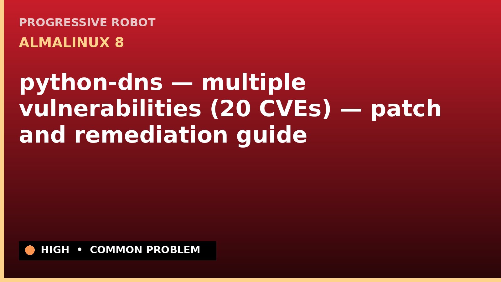 AlmaLinux 8 — python-dns — multiple vulnerabilities (20 CVEs) — patch and remediation guide — diagnosis and fix on AlmaLinux 8