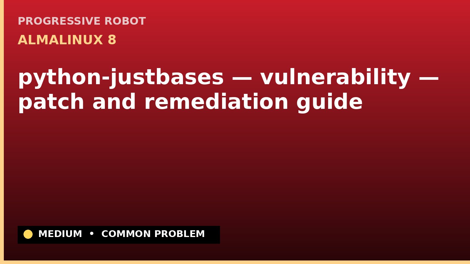 AlmaLinux 8 — python-justbases — vulnerability — patch and remediation guide — diagnosis and fix on AlmaLinux 8