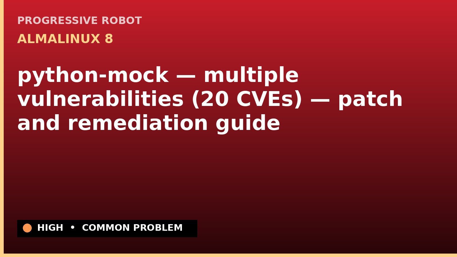 AlmaLinux 8 — python-mock — multiple vulnerabilities (20 CVEs) — patch and remediation guide — diagnosis and fix on AlmaLinux 8