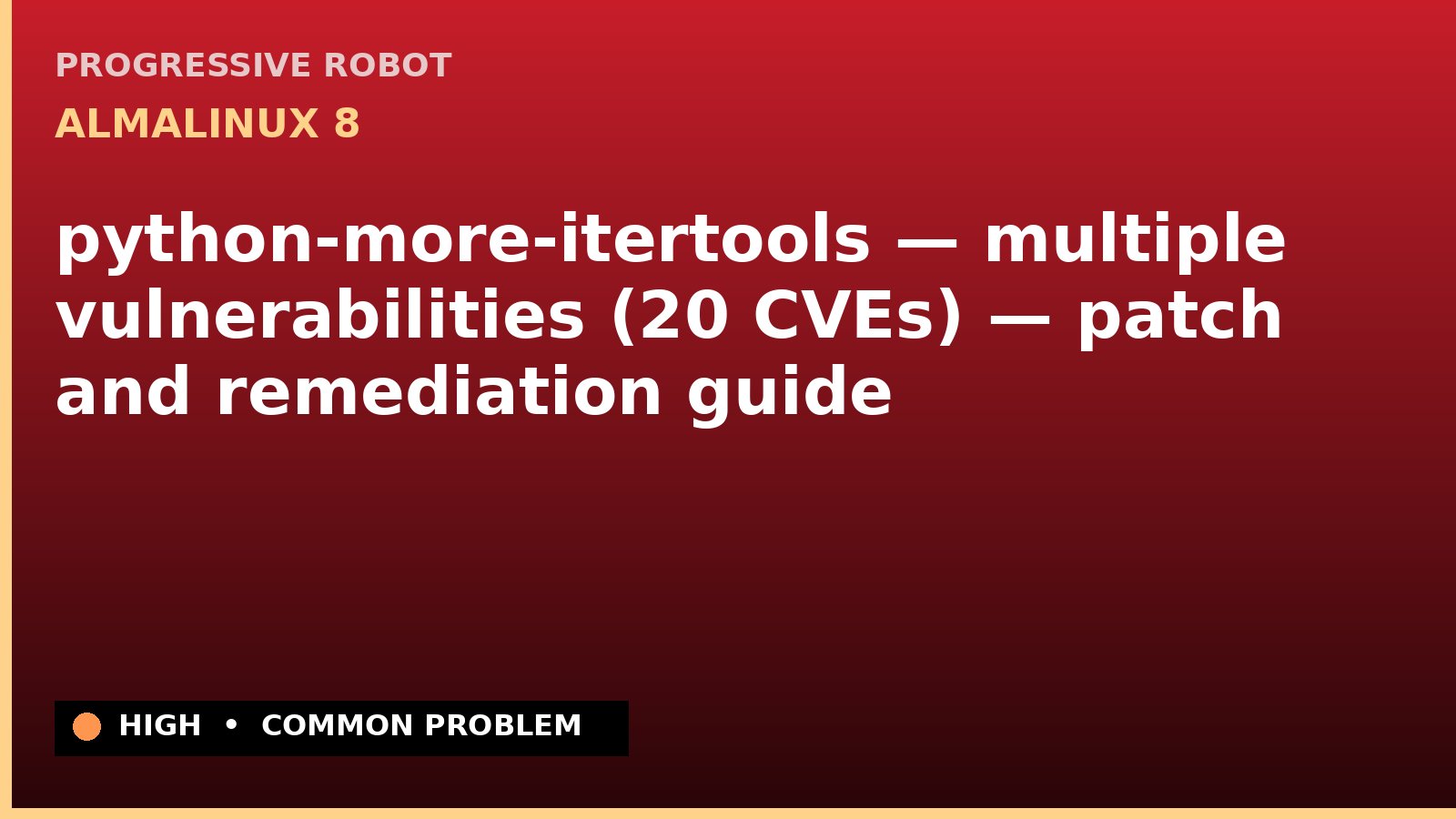 AlmaLinux 8 — python-more-itertools — multiple vulnerabilities (20 CVEs) — patch and remediation guide — diagnosis and fix on AlmaLinux 8