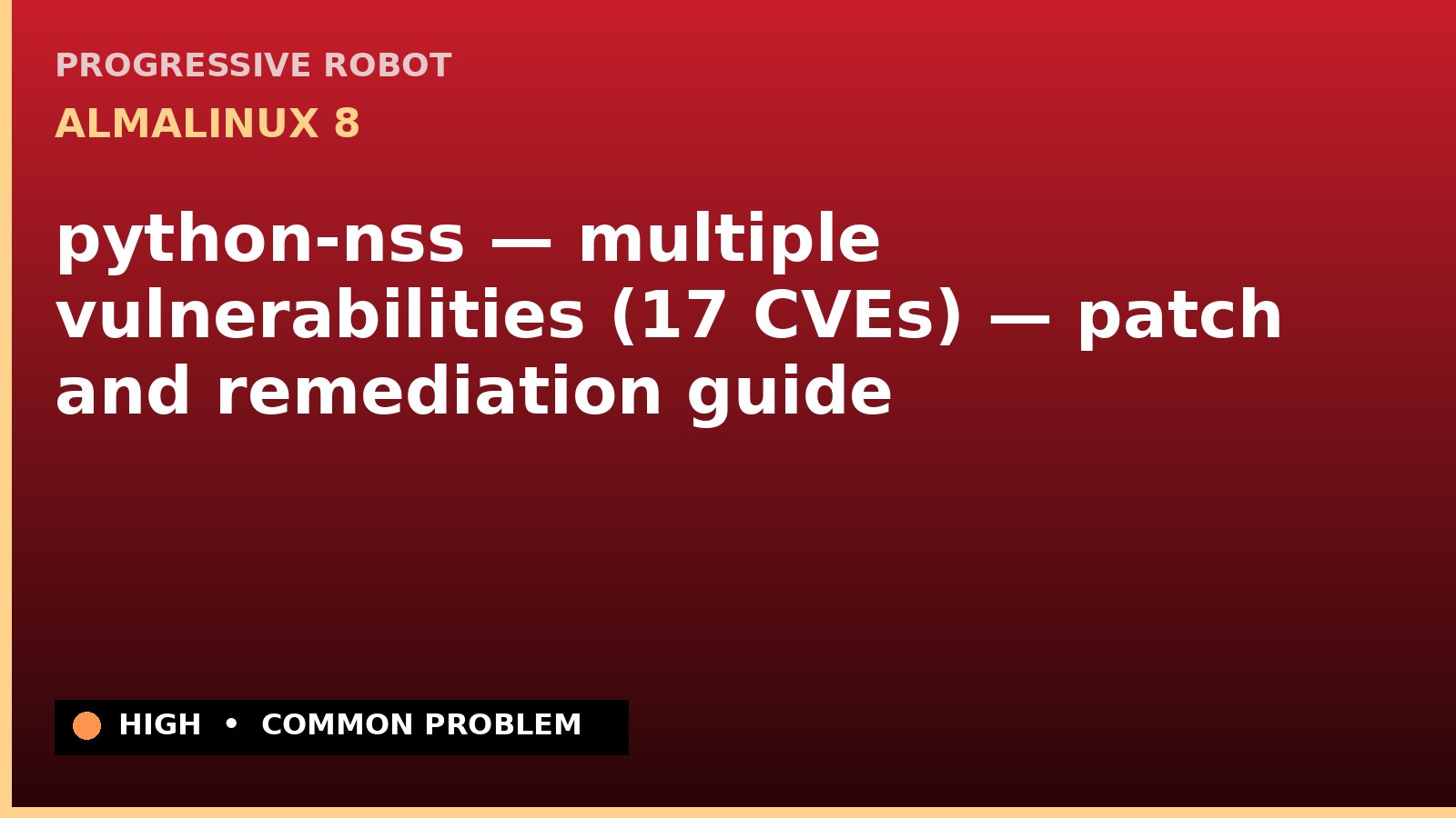 AlmaLinux 8 — python-nss — multiple vulnerabilities (17 CVEs) — patch and remediation guide — diagnosis and fix on AlmaLinux 8
