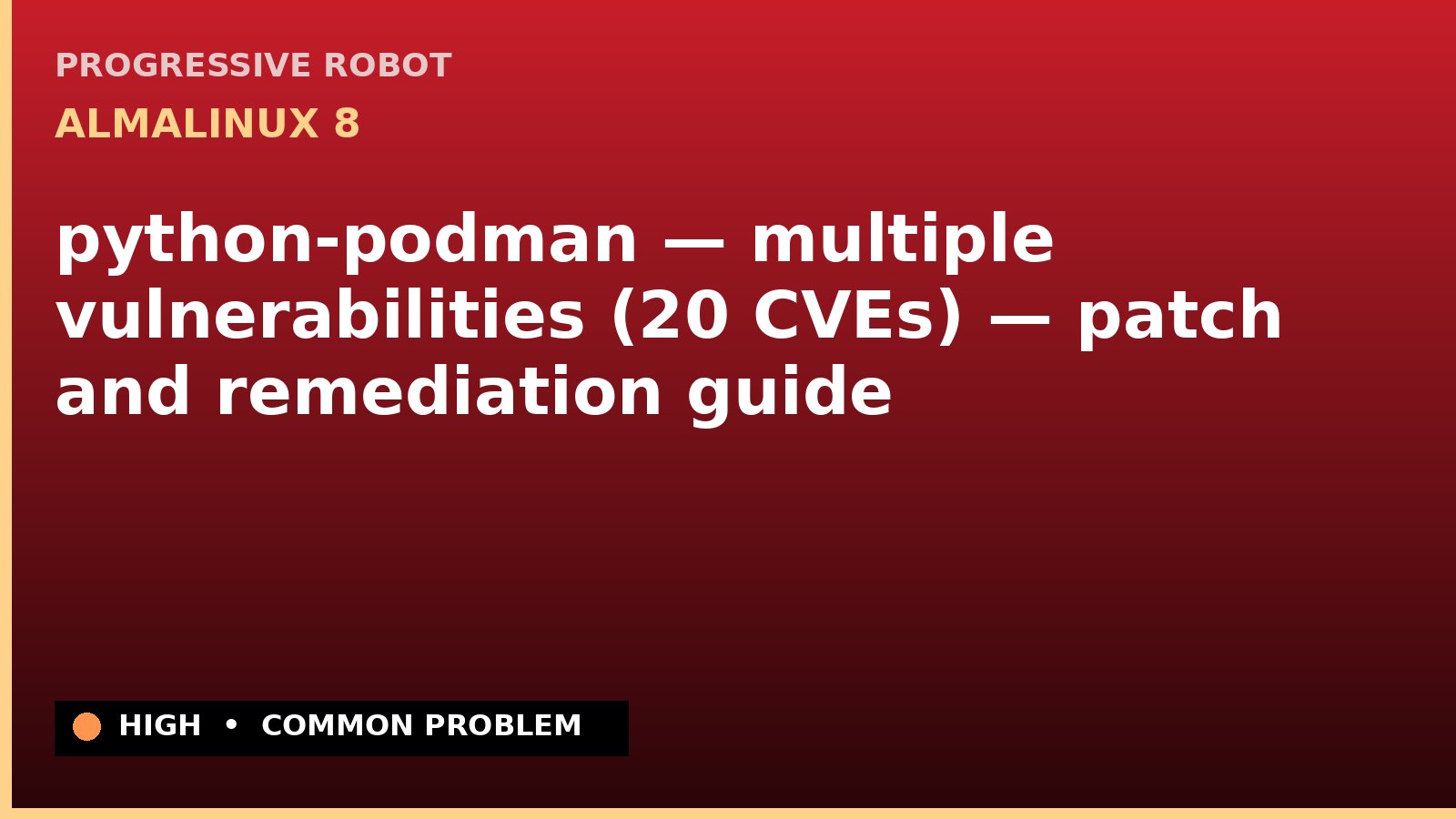 AlmaLinux 8 — python-podman — multiple vulnerabilities (20 CVEs) — patch and remediation guide — diagnosis and fix on AlmaLinux 8